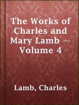 cover image of The Works of Charles and Mary Lamb — Volume 4